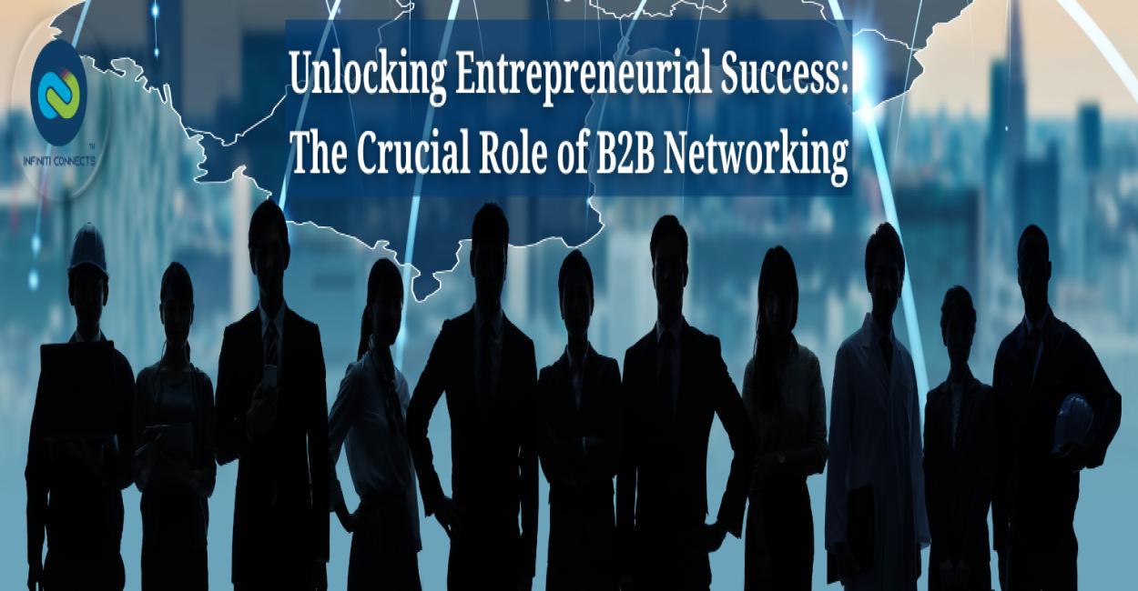 Unlocking Entrepreneurial Success: The Crucial Role of B2B Networking